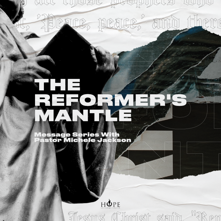 The Reformers Mantle Message Series
