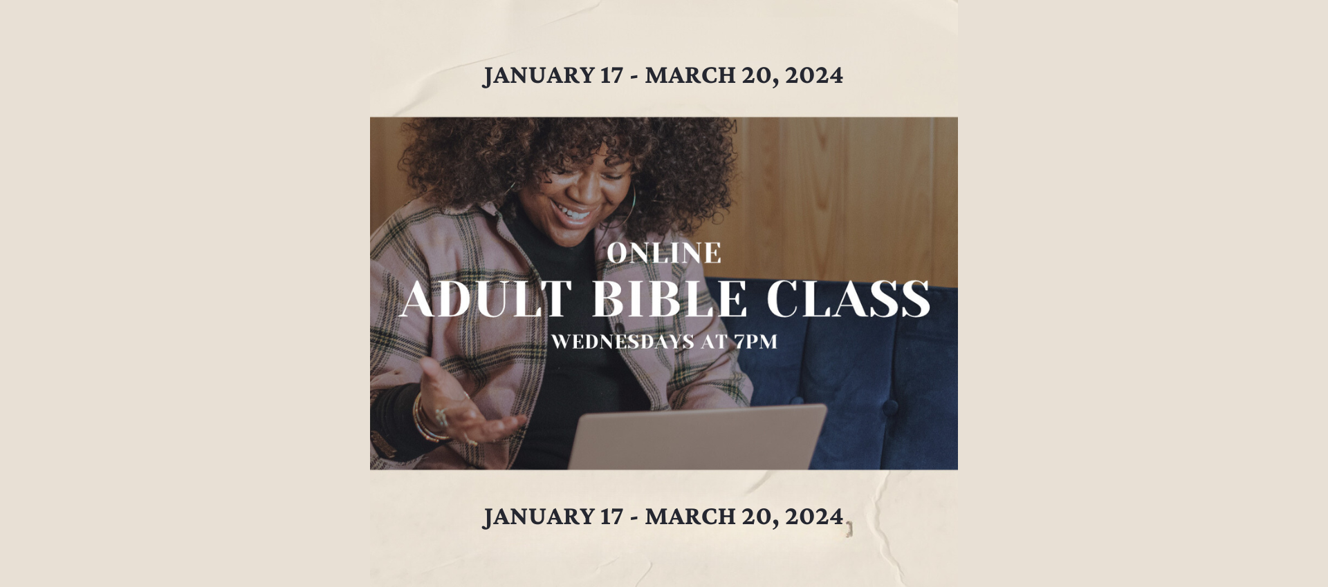 <p><strong>Adult Bible Classes Winter 2024</strong></p>

<p><strong>January 17 -&nbsp;March 20, 2024</strong></p>
