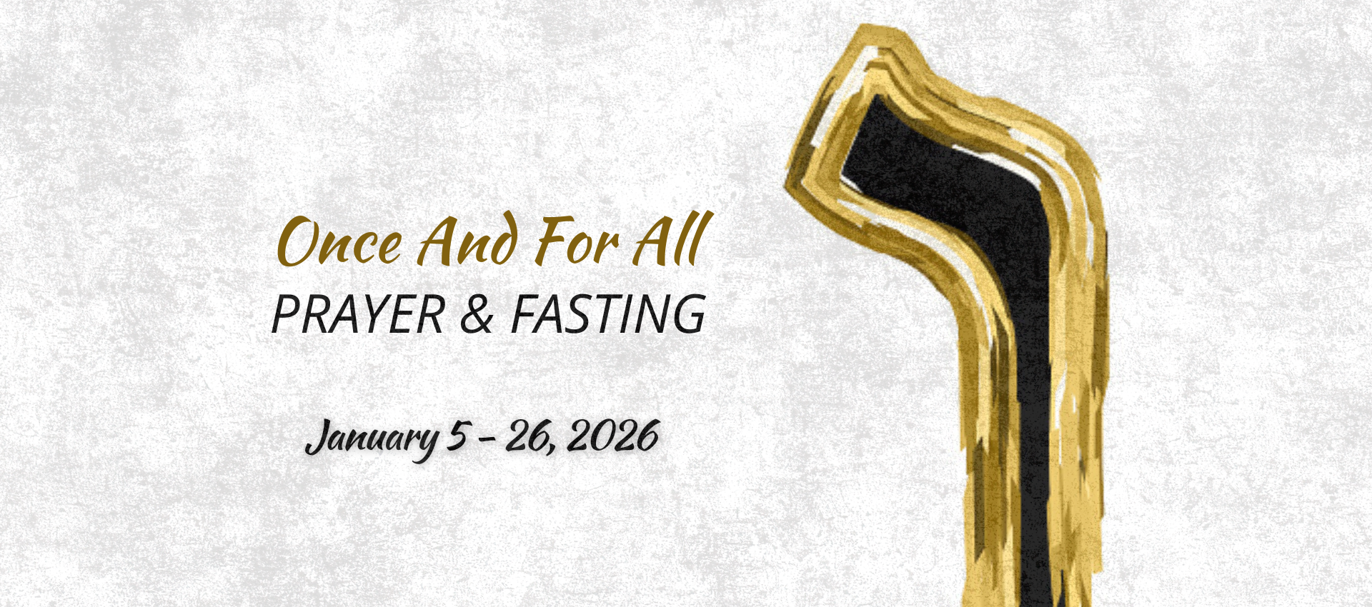 <p><strong><em>Once And For All</em> Fast</strong></p>

<p><strong>January 5&nbsp;- 26, 2025</strong></p>
