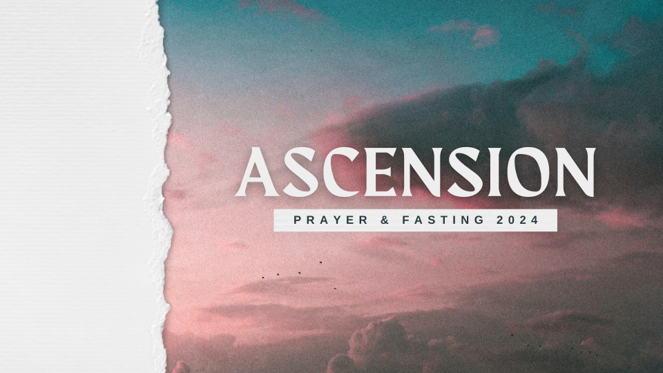 ASCENSION PRAYER & FASTING

March  4 - 6, 2024
