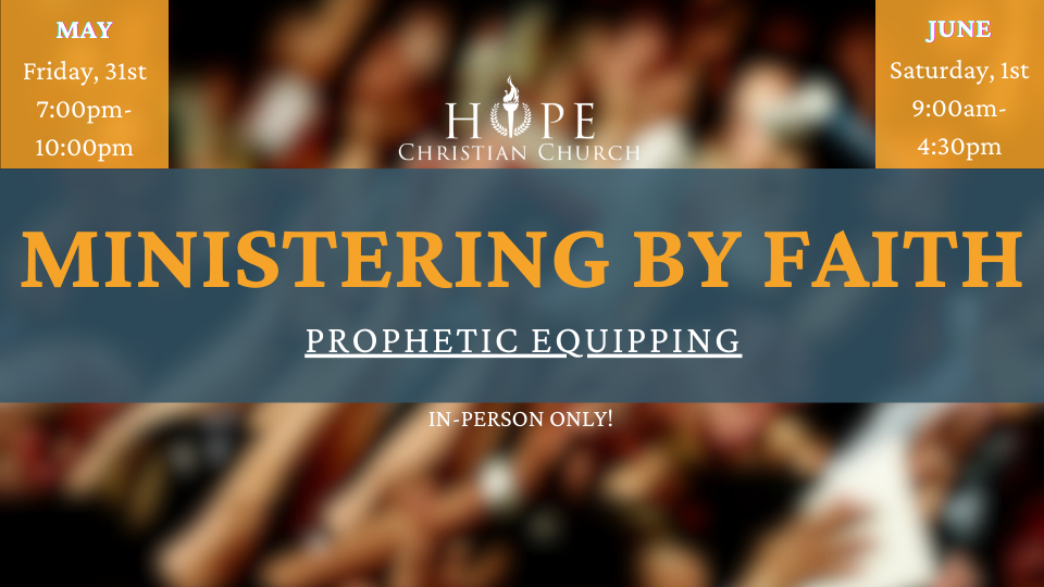 Prophetic Equipping - Ministering by Faith

May 31 - June 1, 2024
